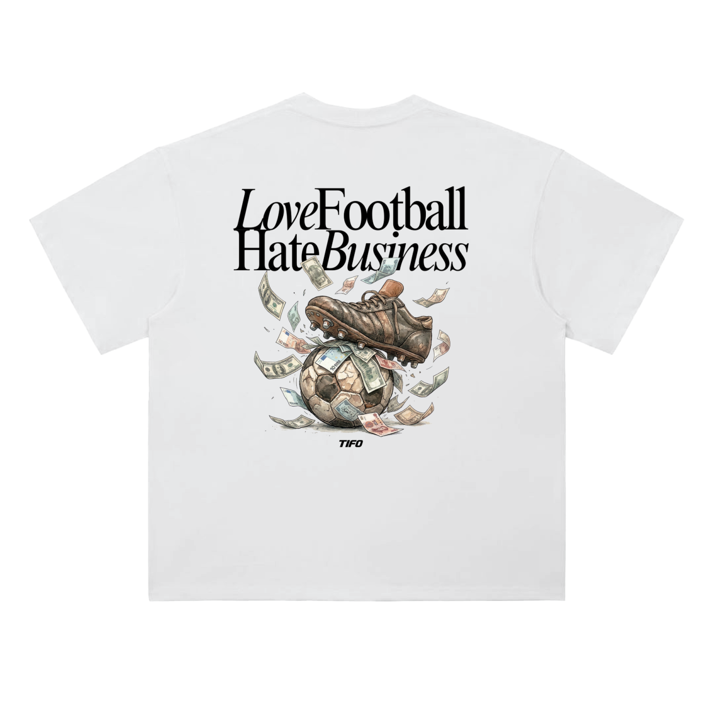 LOVE FOOTBALL HATE BUSINESS - CAMISETA