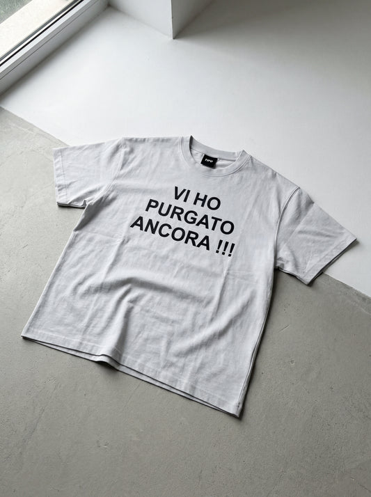 VI HO PURGATO ANCORA!!! - CAMISETA