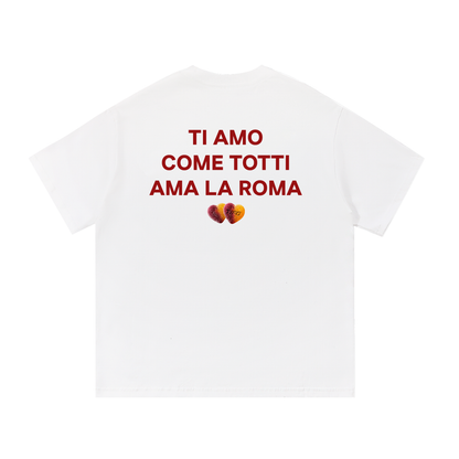 TI AMO COME TOTTI AMA LA ROMA - CAMISETA