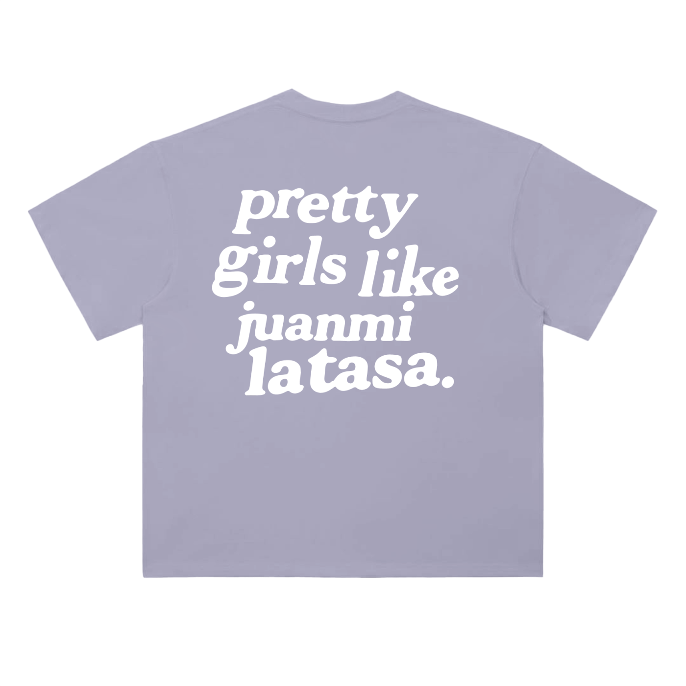 PRETTY GIRLS LIKE JUANMI LATASA - CAMISETA