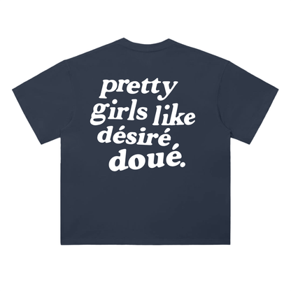 PRETTY GIRLS LIKE DESIRÉ DOUÉ - CAMISETA