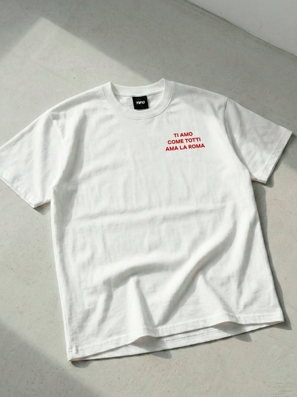 TI AMO COME TOTTI AMA LA ROMA - CAMISETA
